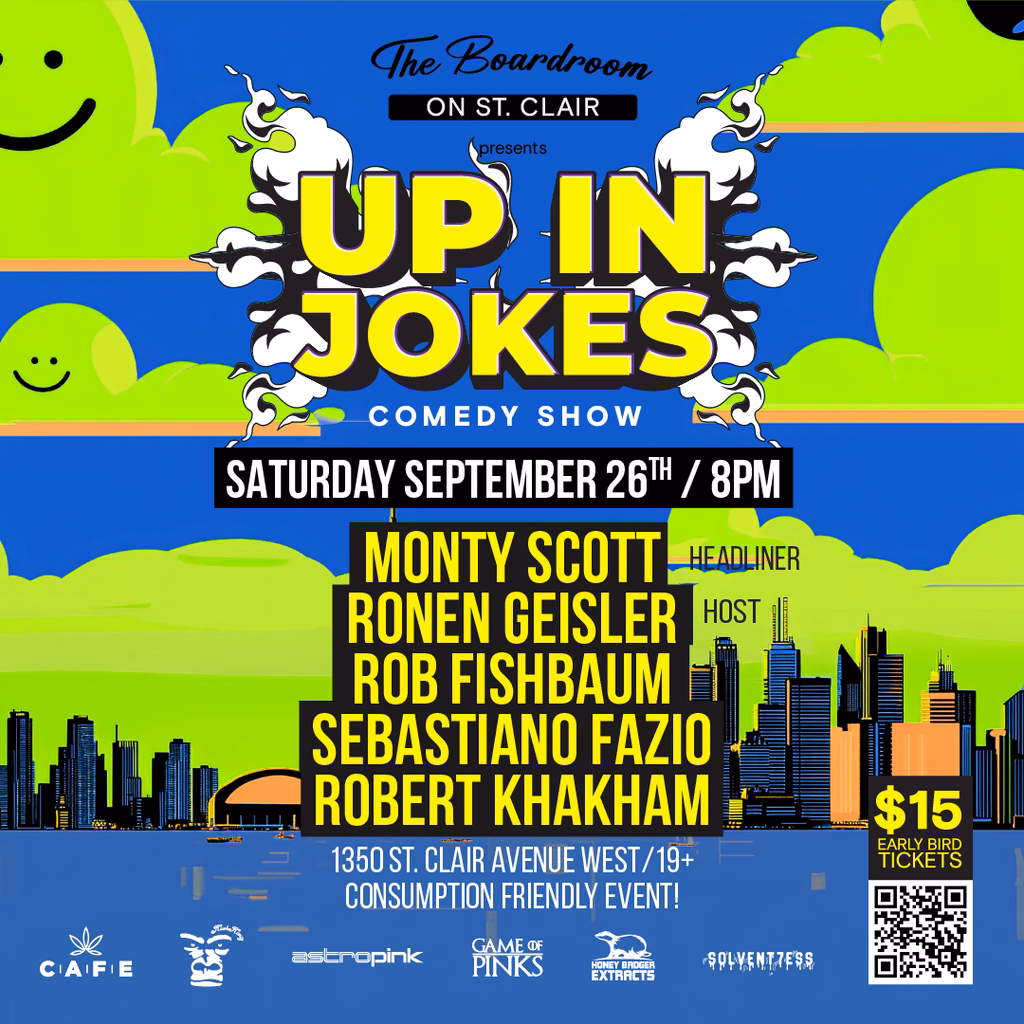 Up In Jokes_sep26_sq Up in Jokes comedy show poster for Saturday September 26th at 8PM at The Boardroom on St. Clair, 1350 St. Clair Avenue West Toronto, featuring headliner Monty Scott, host Ronen Geisler, Rob Fishbaum, Sebastiano Fazio, and Robert Khakham, $15 early bird tickets